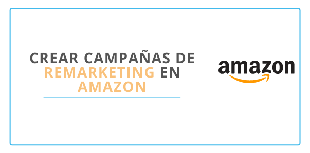 campañas de remarketing en Amazon