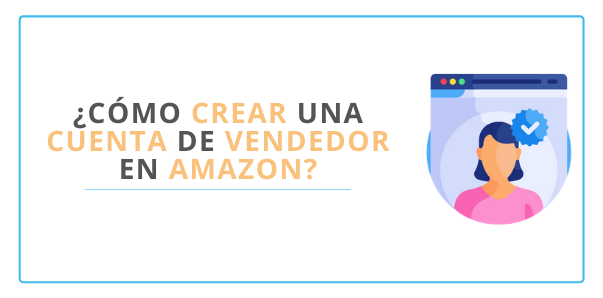 Cómo crear una cuenta de vendedor en Amazon
