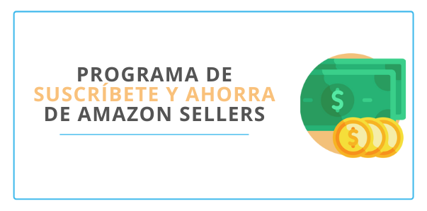 suscríbete y ahorra de Amazon Sellers