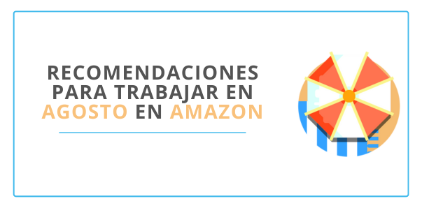 Recomendaciones a Trabajar en Agosto en Amazon